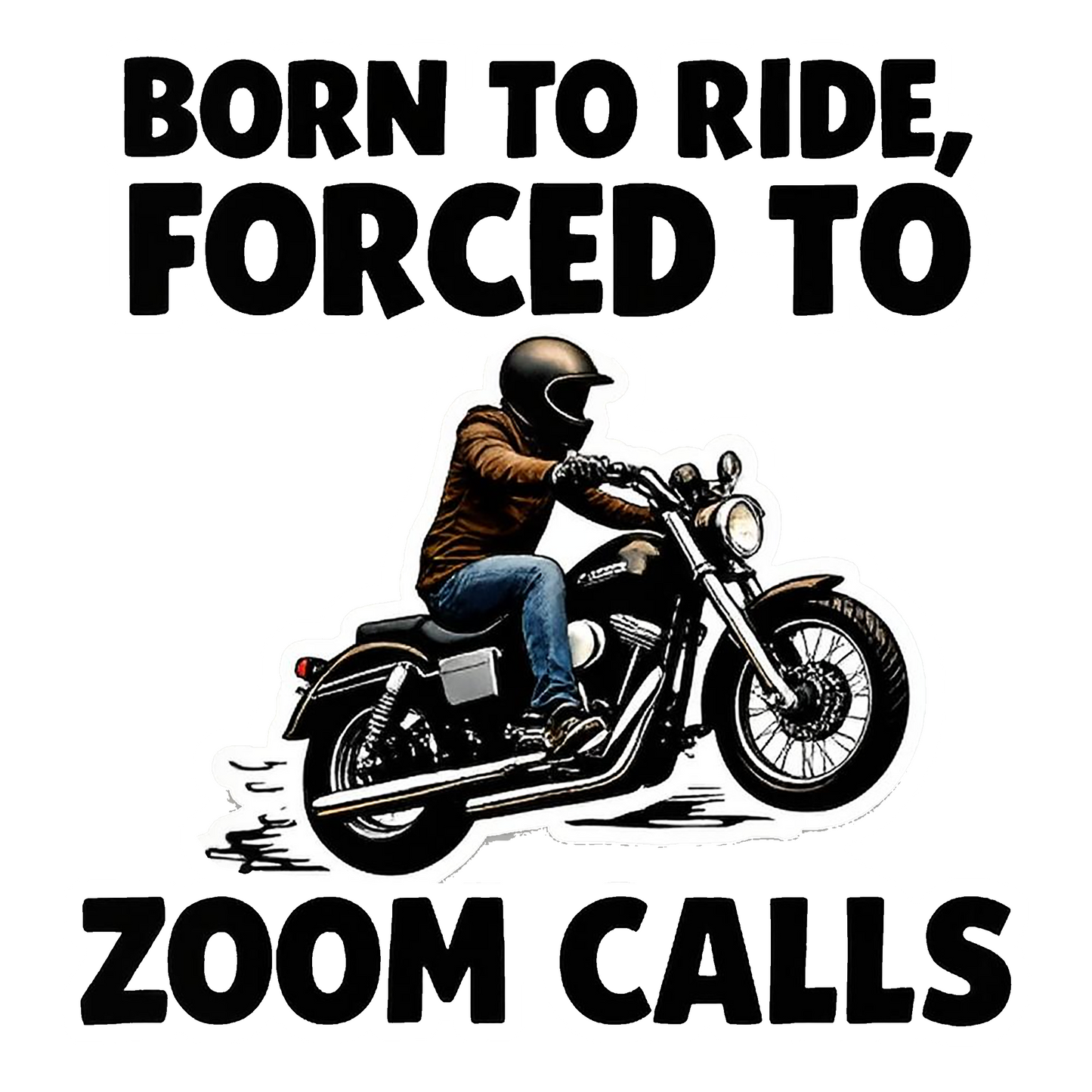 Born to Ride Forced to Zoom Call Bumper Sticker