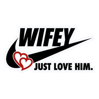 Wifey Just Love Him Premium Vinyl Stickers