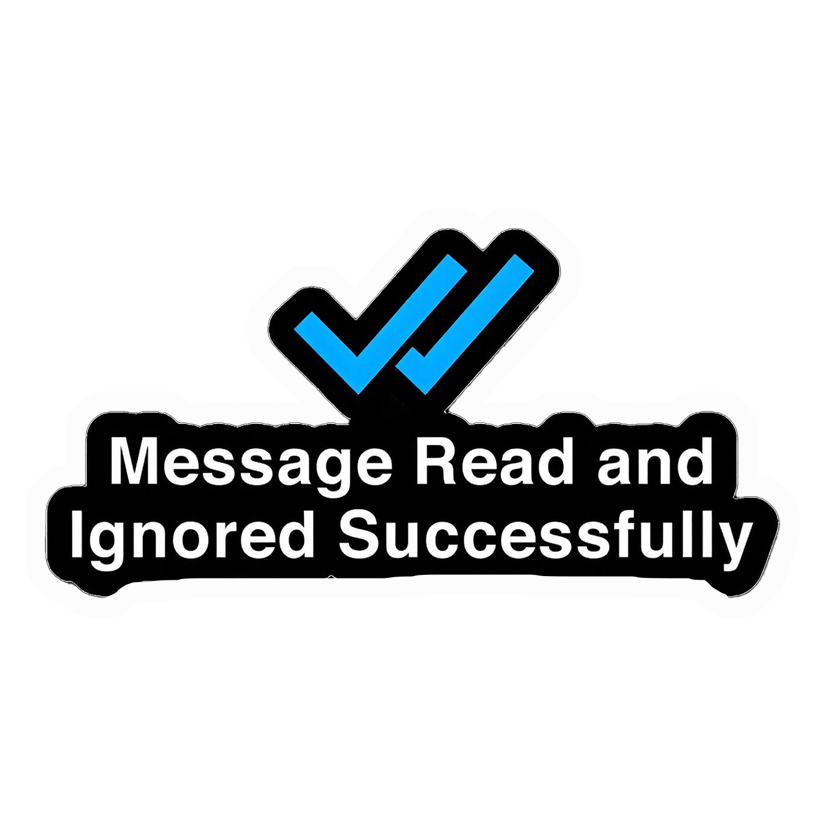 Message Ignored Ticks Premium Vinyl Stickers