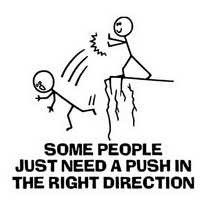 Some People Just Need A Push In Right Direction Premium Vinyl Stickers