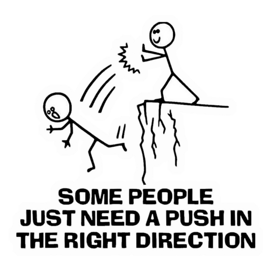 Some People Just Need A Push In Right Direction Premium Vinyl Stickers