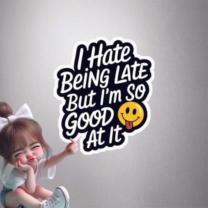 Always Late Humour Premium Vinyl Stickers