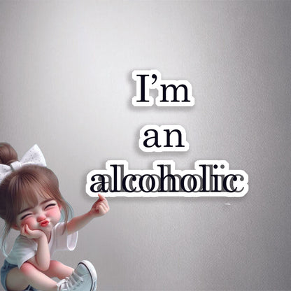 I'm An Alcoholic Typography Premium Vinyl Stickers