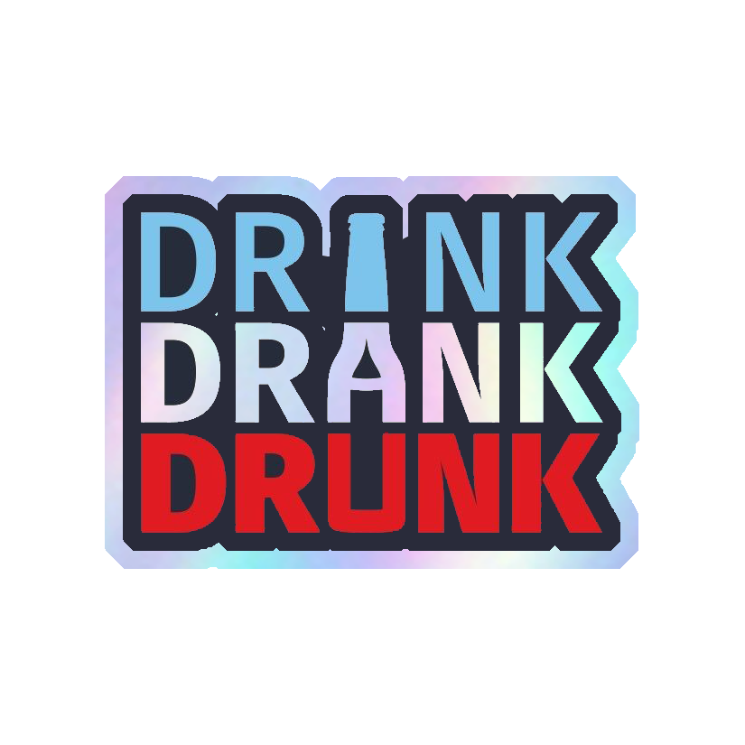 Drink Drank Drunk Holographic Stickers