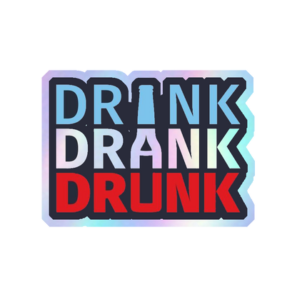 Drink Drank Drunk Holographic Stickers