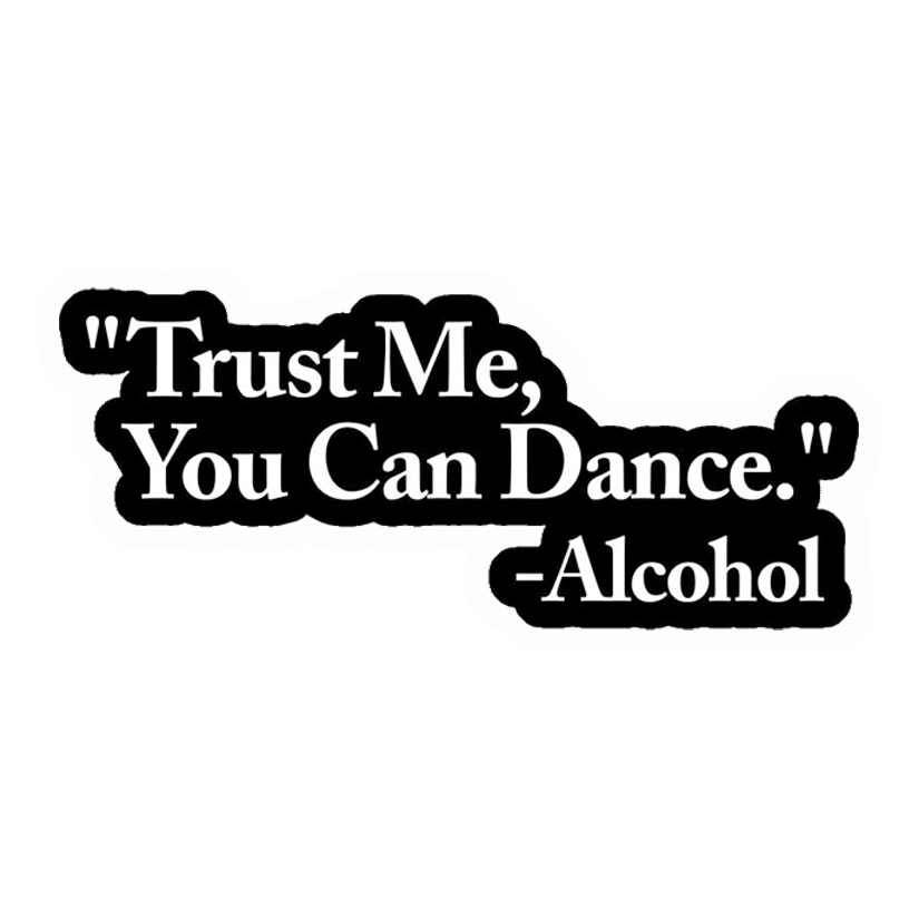 Trust Me You Can Dance Premium Vinyl Stickers