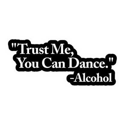Trust Me You Can Dance Premium Vinyl Stickers