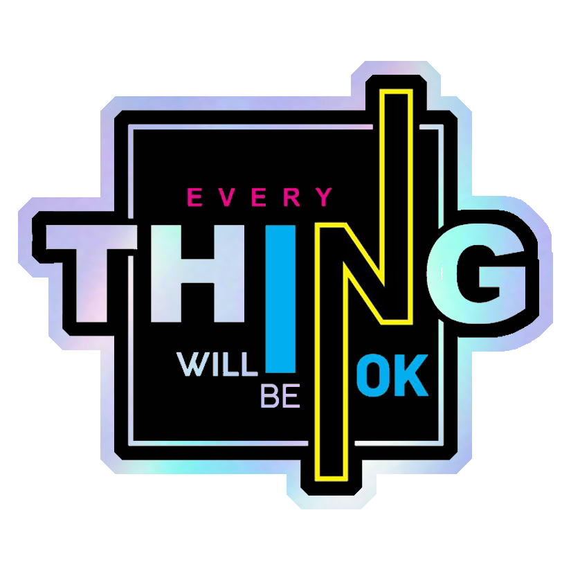 Everything WIll Be Ok Holographic Stickers