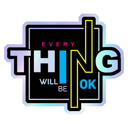 Everything WIll Be Ok Holographic Stickers