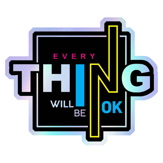 Everything WIll Be Ok Holographic Stickers