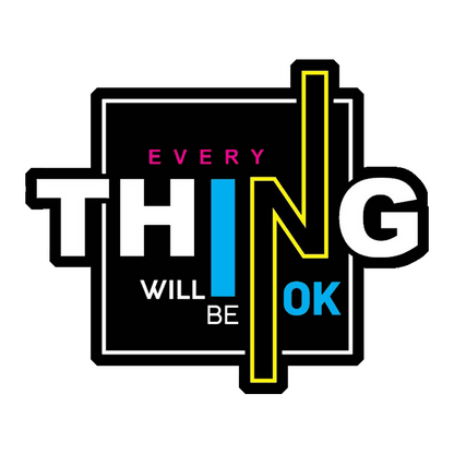 Everything Will Be OK Premium Vinyl Stickers
