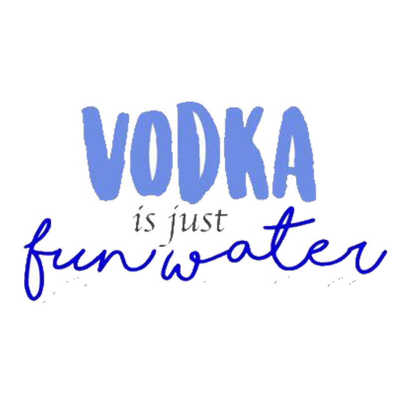 Vodka Is Just Fun Water Premium Vinyl Stickers