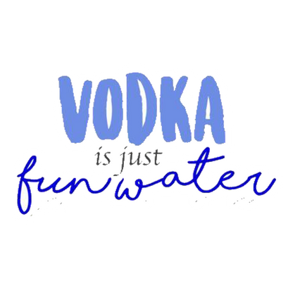 Vodka Is Just Fun Water Premium Vinyl Stickers