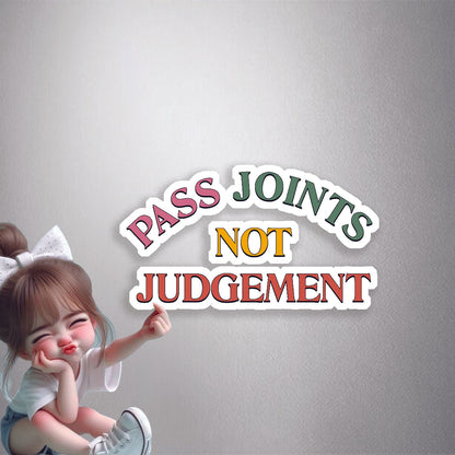 Pass Joints Not Judgement Premium Vinyl Stickers