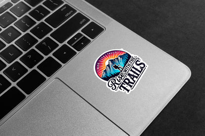 Rise With The Trails Premium Vinyl Stickers