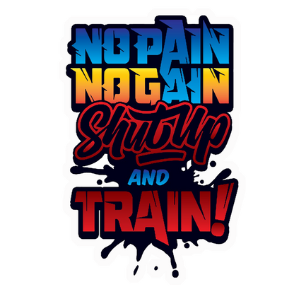 Shut Up And Train Premium Vinyl Stickers