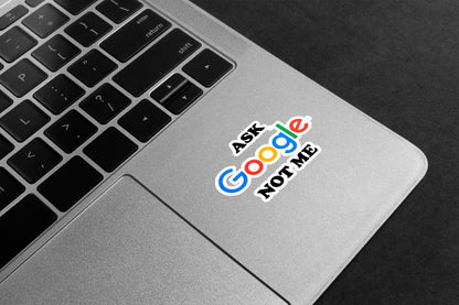 Ask Google Not Me Premium Vinyl Stickers