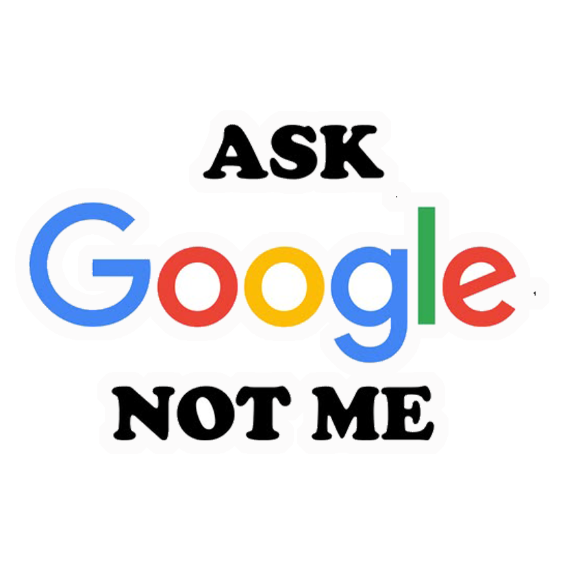 Ask Google Not Me Premium Vinyl Stickers