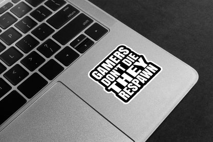 Gamers Don't Die They Respawn Premium Vinyl Stickers