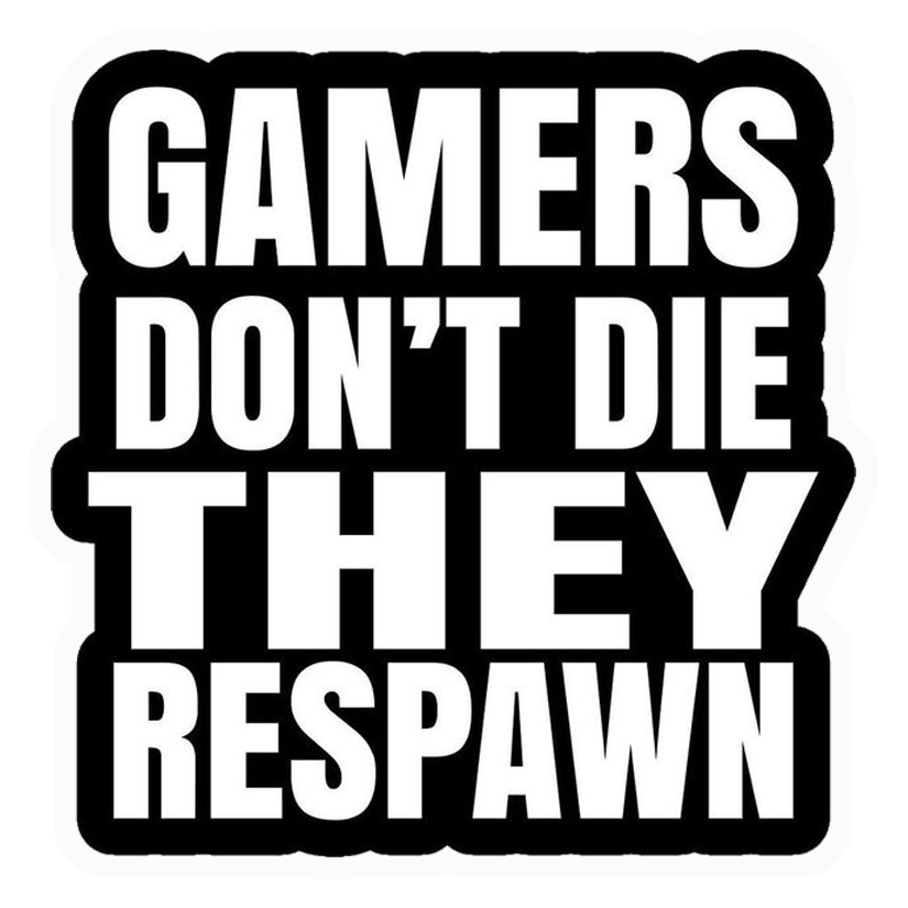 Gamers Don't Die They Respawn Premium Vinyl Stickers