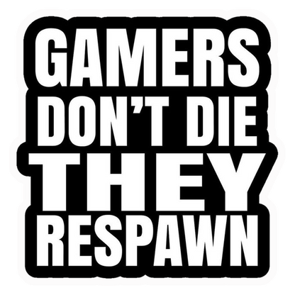 Gamers Don't Die They Respawn Premium Vinyl Stickers