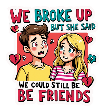 Broke Up Friends Premium Vinyl Stickers