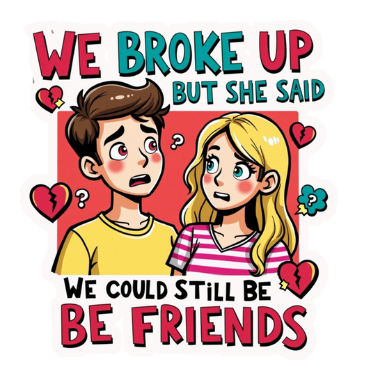 Broke Up Friends Premium Vinyl Stickers