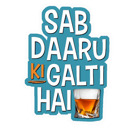 Sab Daaru Ki Galti Hai Premium Vinyl Stickers