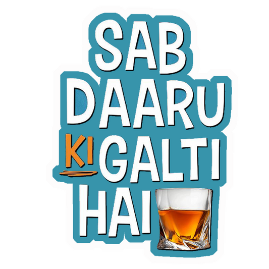 Sab Daaru Ki Galti Hai Premium Vinyl Stickers