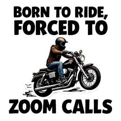 Born to Ride Forced to Zoom Call Bumper Sticker