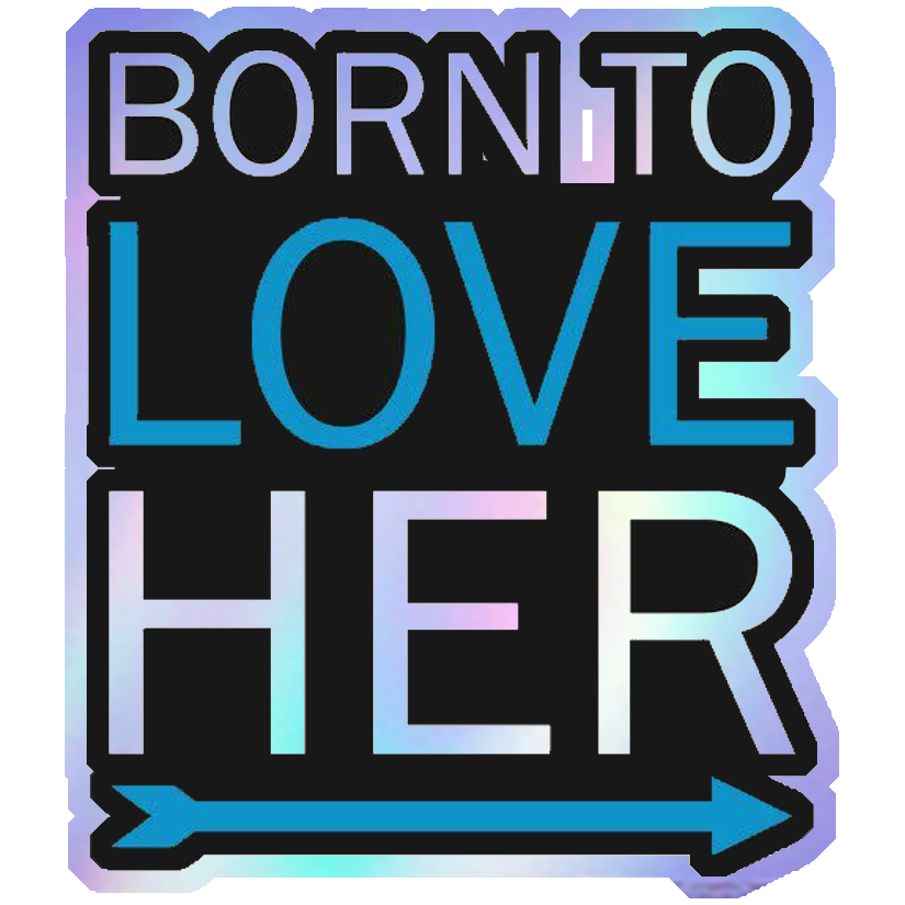 Born To Love Her Holographic Stickers