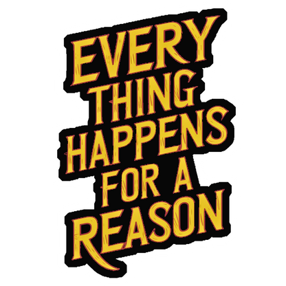 Everything Happens For A Reason Premium Vinyl Stickers