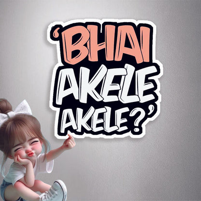 Bhai Akele Akele? Premium Vinyl Stickers
