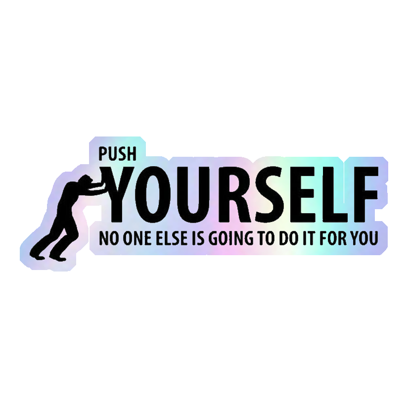 Push Yourself Holographic Stickers