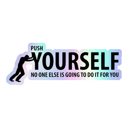 Push Yourself Holographic Stickers