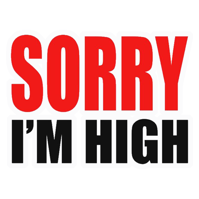 Sorry I'm High Premium Vinyl Stickers