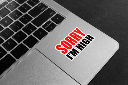 Sorry I'm High Premium Vinyl Stickers