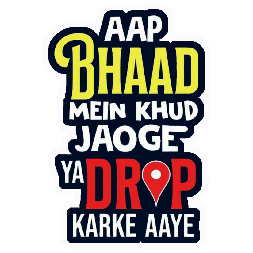 Aap Bhaad Mein Jaoge Premium Vinyl Stickers