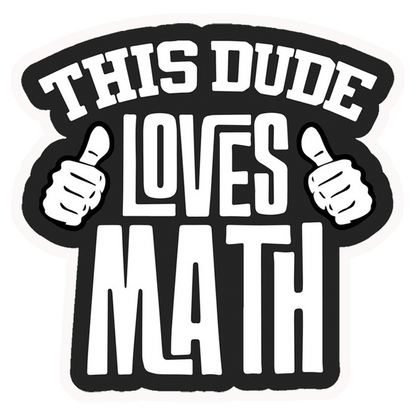This Dude Loves Math Premium Vinyl Stickers