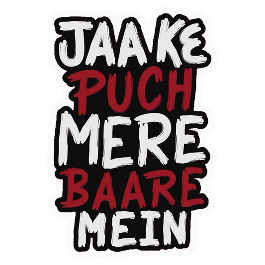 Jaake Puch Mere Baare Mein Premium Vinyl Stickers