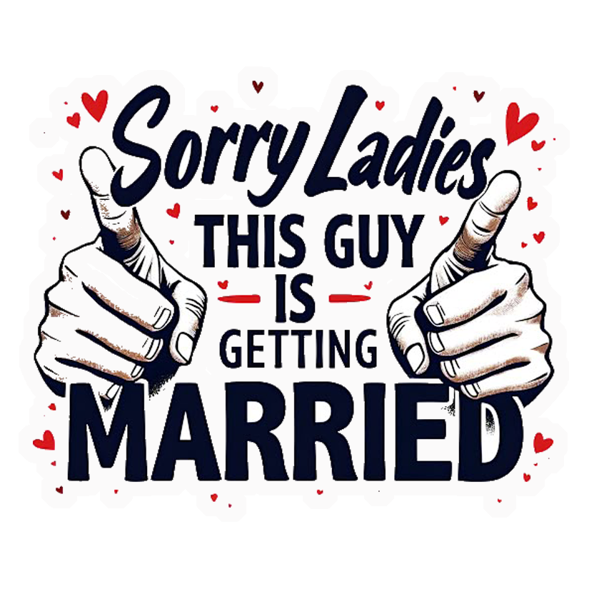 Sorry Ladies, This Guy Is Getting Married Premium Vinyl Stickers