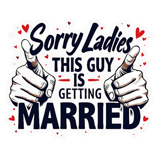 Sorry Ladies, This Guy Is Getting Married Premium Vinyl Stickers