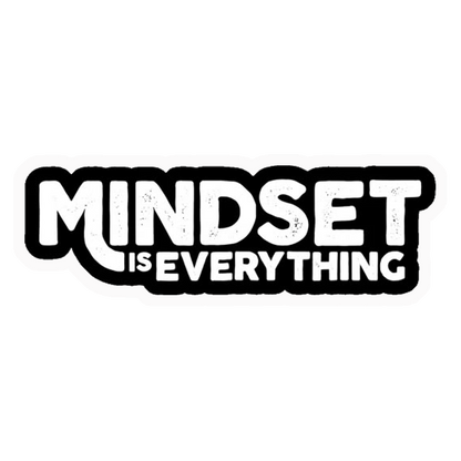 Mindset Is Everything Premium Vinyl Stickers