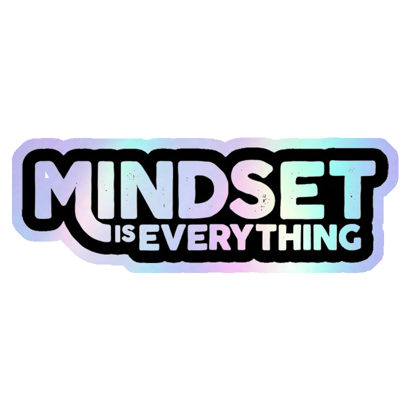 Mindset Is Everything Holographic Stickers