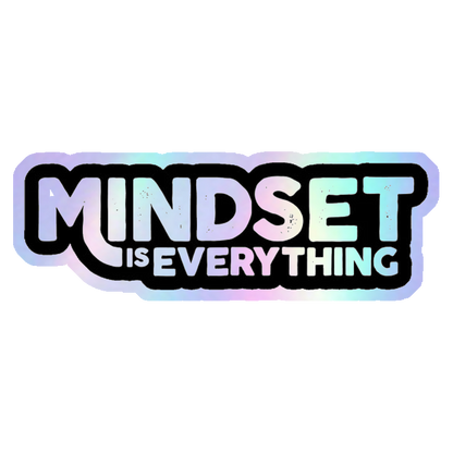 Mindset Is Everything Holographic Stickers