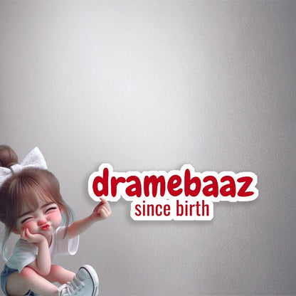 Dramebaaz Since Birth Premium Vinyl Stickers