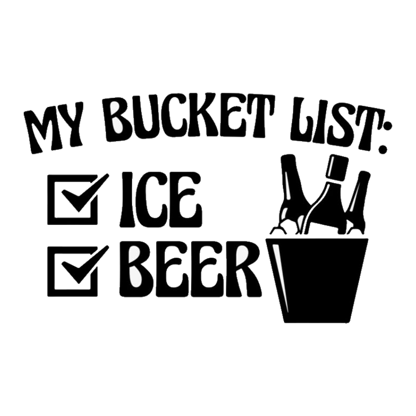 My Bucket List: Ice & Beer Premium Vinyl Stickers