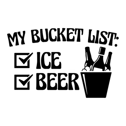 My Bucket List: Ice & Beer Premium Vinyl Stickers