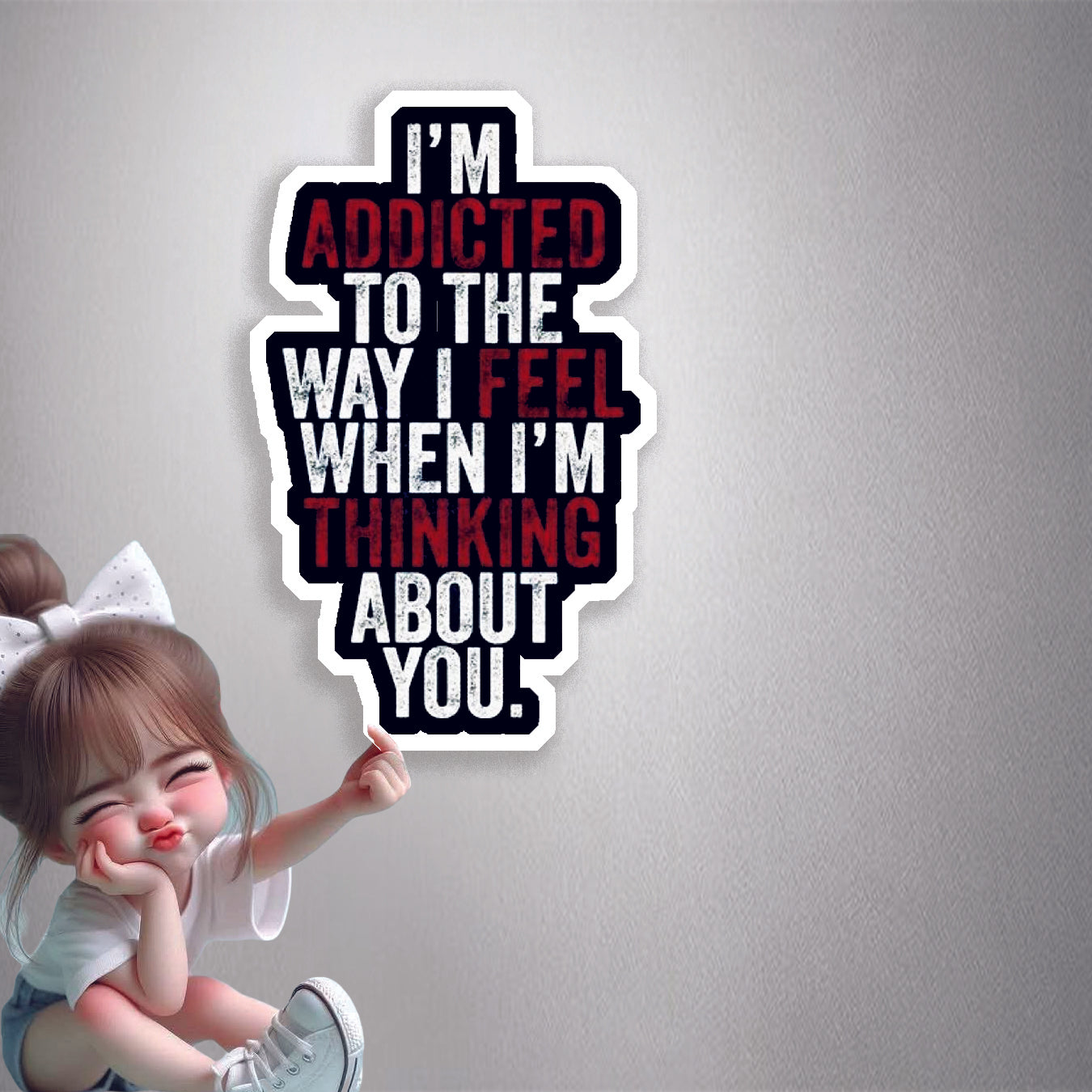 Addicted To Thinking About You Premium Vinyl Stickers