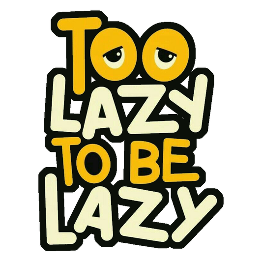 Too Lazy to Be Lazy Premium Vinyl Stickers